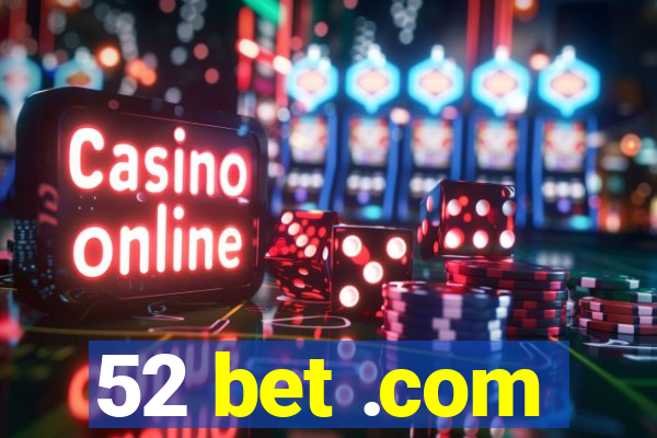 52 bet .com